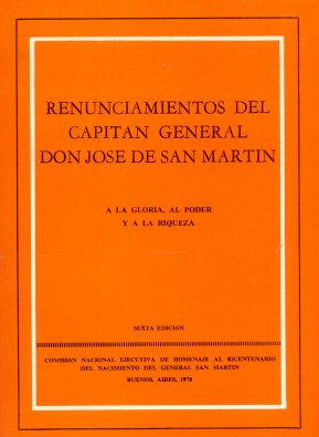 Renunciamientos del capitan general Don Jose de San Martin