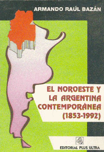El noroeste y la Argentina contemporanea (1853-1992)