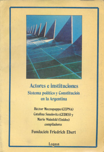 Actores e instituciones -Sistema poltico y Constitucin en la Argentina