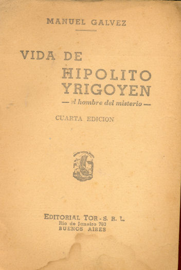 Vida de Hipolito Yrigoyen - el hombre del misterio -