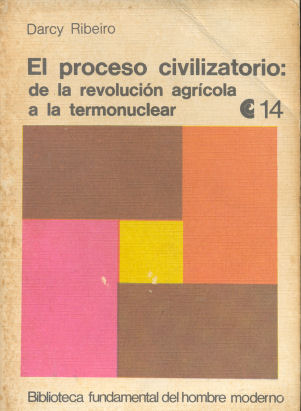 El proceso civilizatorio: de la revolucin agrcola a la termonuclear