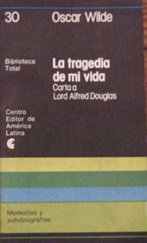 La tragedia de mi vida (Carta a Lord Alfred Douglas)