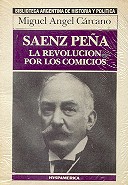 Saenz Pea: la revolucion por los comicios