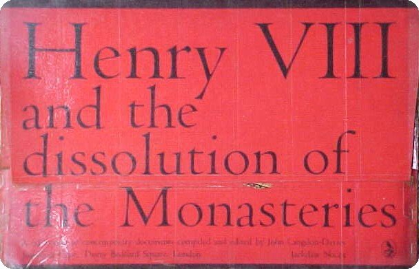Henry VIII and the dissolution of the Monasteries