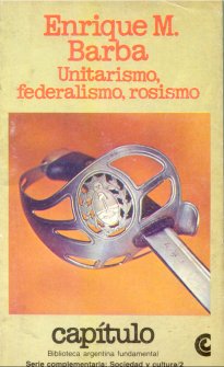 Unitarismo, federalismo, rosismo