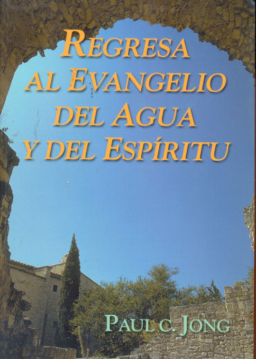 Regresa al evangelio del agua y del espritu