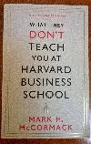 What they don't teach you at Harvard Business School