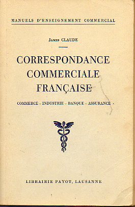 CORRESPONDANCE COMMERCIALE FRANAISE. Commerc. Industrie. Banque. Assurance. 4e d.