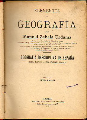 ELEMENTOS DE GEOGRAF�A. GEOGRAF�A DESCRIPTIVA DE ESPA�A (Segunda Parte de la obra Geograf�a Universal). 6� ed.