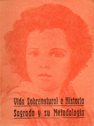 VIDA SOBRENATURAL E HISTORIA SAGRADA Y SU METODOLOGA.