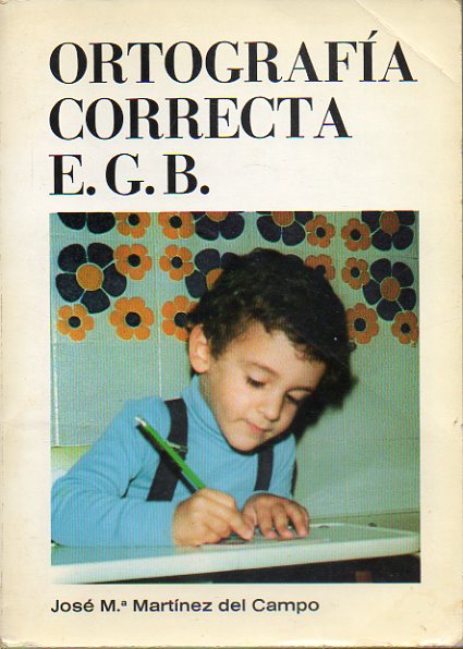 ORTOGRAFA CORRECTA E.G.B. Obra adaptada a los cinco ltimos cursos de Educacin General Bsica. 2 ed.