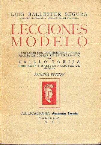 LECCIONES MODELO. Ilustradas con numerossimos dibujos fciles de copiar en el encerado, por Trillo Torija. 1 edicin.