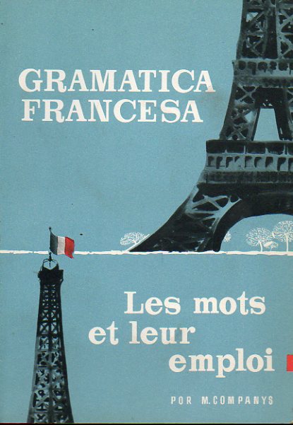 GRAMTICA FRANCESA. LES MOTS ET LEUR EMPLOI. Prlogo de Jean Seguy. 3 ed.