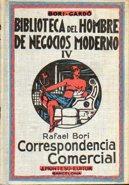 BIBLIOTECA DEL HOMBRE DE NEGOCIOS MODERNO. Vol. IV. CORRESPONDENCIA COMERCIAL. 3 edicin revisada.