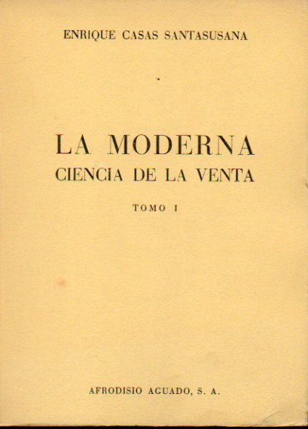 LA MODERNA CIENCIA DE LA VENTA. Tomo I.