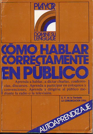 COMUNICACIN ORAL. CMO HABLAR CORRECTAMENTE EN PBLICO.