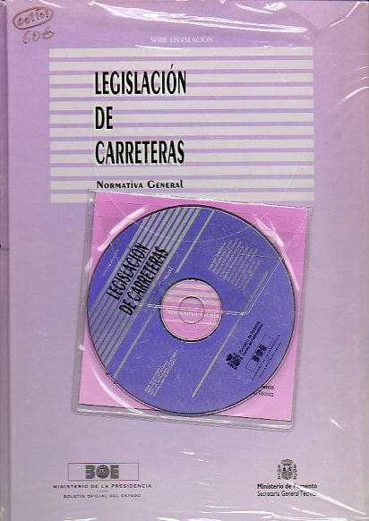 LEGISLACIN DE CARRETERAS. NORMATIVA GENERAL. Incluye un Compact Disc.