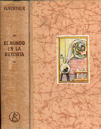 EL MUNDO EN LA RETORTA. Una qumica moderna para todos.