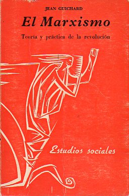 EL MARXISMO. Teora y prctica de la revolucin.