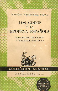 LOS GODOS Y LA EPOPEYA ESPAÑOLA. CHANSON DE GESTE Y BALADAS NÓRDICAS. 1ª edic.