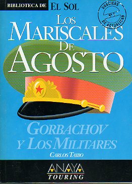LOS MARISCALES DE AGOSTO. Gorbachov y los militares.