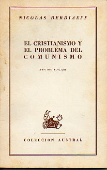 EL CRISTIANISMO Y EL PROBLEMA DEL COMUNISMO. 7 ed.