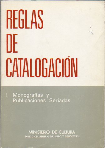REGLAS DE CATALOGACIN. I. Monografas y Publicaciones Seriadas.