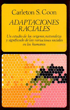 ADAPTACIONES RACIALES. Un estudio de los orgenes, naturaleza y significado de las variaciones raciales en los humanos.