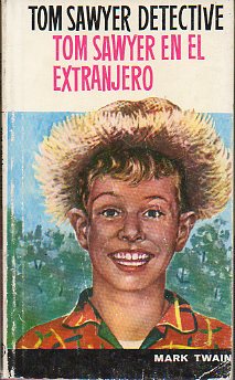 TOM SAWYER DETECTIVE. TOM SAWYER EN EL EXTRANJERO.