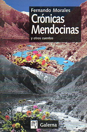 CRNICAS MENDOCINAS Y OTROS CUENTOS. Premio Fondo Nacional de las Artes 1997. 1 edicin.