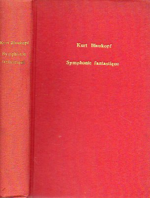 SYMPHONIE FANTASTIQUE: HECTOR BERLIOZ. Leben Liebe und Melodien eines romantische Genies.