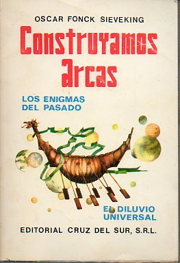 CONSTRUYAMOS ARCAS. Los enigmas del pasado.