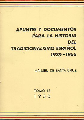 APUNTES Y DOCUMENTOS PARA LA HISTORIA DEL TRADICIONALISMO ESPAÑOL 1939-1966. Tomo 12.