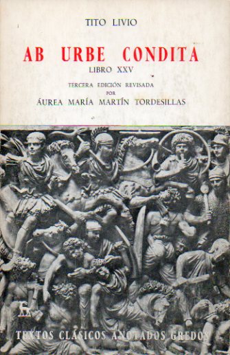 AB URBE CONDITA. LIBRO XXV. 3 edic. revisada por urea M Martn Tordesillas.