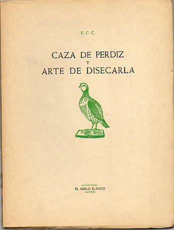 CAZA DE PERDIZ Y ARTE DE DISECARLA. Ilustraciones de Clavo. Edicin de 250 ejemplares numerados. Ejemplar  N 101.