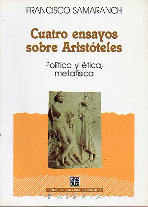 CUATRO ENSAYOS SOBRE ARISTTELES. POLTICA Y TICA; METAFSICA. 1 edicin.