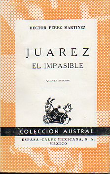JUREZ EL IMPASIBLE. 5 ed.
