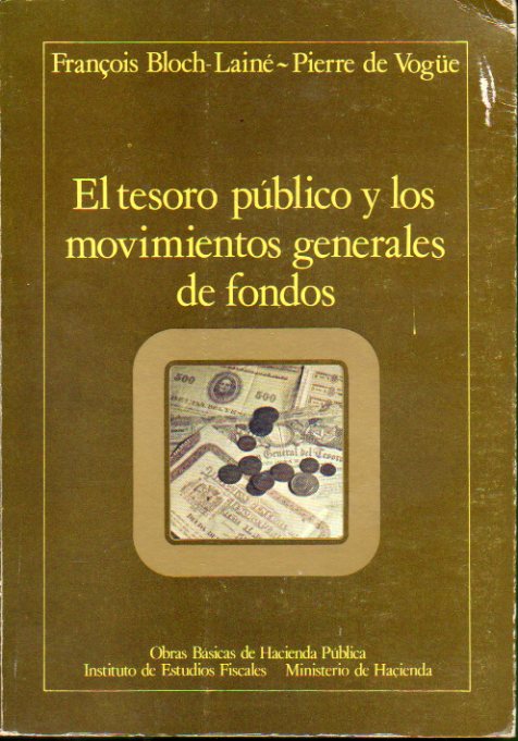 EL TESORO P�BLICO Y LOS MOVIMIENTOS GENERALES DE FONDOS. Estudio introductorio de �ngel Marr�n G�mez.