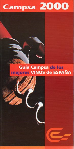 GU�A CAMPSA DE LOS MEJORES VINOS DE ESPA�A. 2000.
