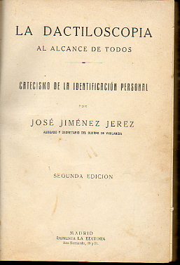 LA DACTILOSCOPIA AL ALCANCE DE TODOS. Catecismo de la identificacin personal. Con 156 figs. 2 edicin.
