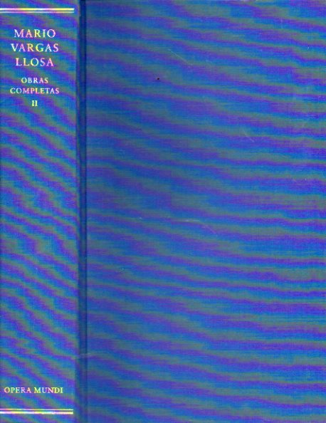 OBRAS COMPLETAS. Edici�n del Autor. Vol. II. NOVELAS (1969-1977). Cont.: CONVERSACI�N EN LA CATEDRAL. PANTALE�N Y LAS VISITADORAS. LA T�A JULIA Y EL E