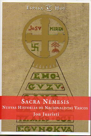 SACRA NÉMESIS. NUEVAS HISTORIAS DE NACIONALISTAS VASCOS. 1ª edición.