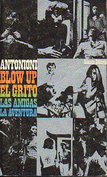 BLOW UP / EL GRITO / LAS AMIGAS / LA AVENTURA. 2 ed.