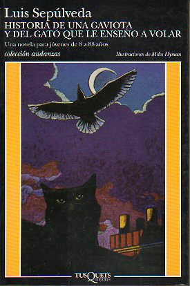 HISTORIA DE UNA GAVIOTA Y DEL GATO QUE LE ENSE A VOLAR. Una novela para jvenes de 8 a 88 aos. Ilustraciones de Miles Hyman. 34 ed.