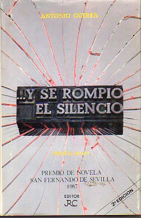 ...Y SE ROMPI EL SILENCIO. Premio de Novela San Fernando de Sevilla 1987. 2 edicin.