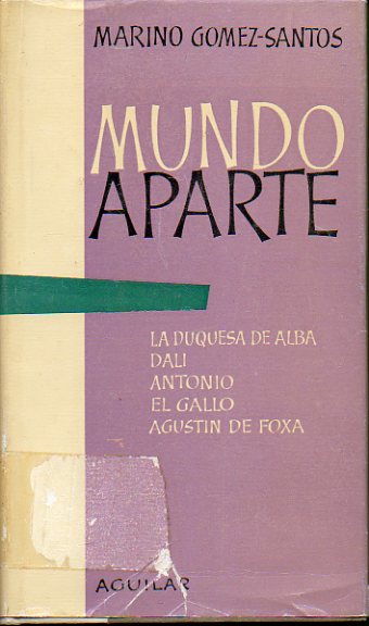 MUNDO APARTE. Entrevistas con la Duquesa de Alba, Salvador Dal, Antonio, Rafael El Gallo y Agustn de Fox. Con 28 ilustraciones. Prlogo de Eugenio