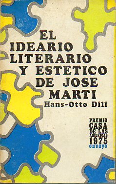 EL IDEARIO LITERARIO Y ESTTICO DE JOS MART. Premio Casa de las Amricas de Ensayo 1975.