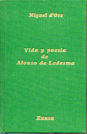 VIDA Y POESÍA DE ALONSO DE LEDESMA. Contribución al estudio del conceptismo español.