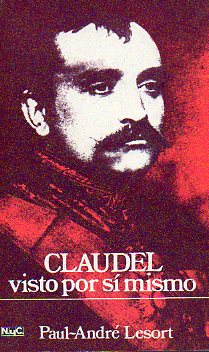 PAUL CLAUDEL VISTO POR S MISMO.