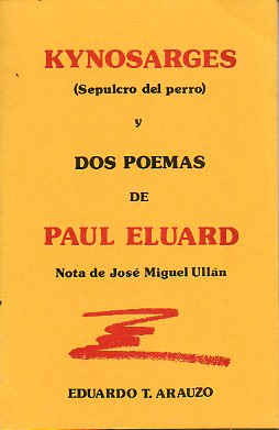 KYNOSARGES (SEPULCRO DEL PERRO) Y DOS POEMAS DE PAUL ELUARD.